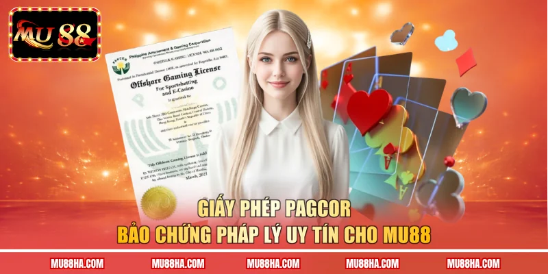Giấy phép PAGCOR bảo chứng pháp lý uy tín cho MU88 